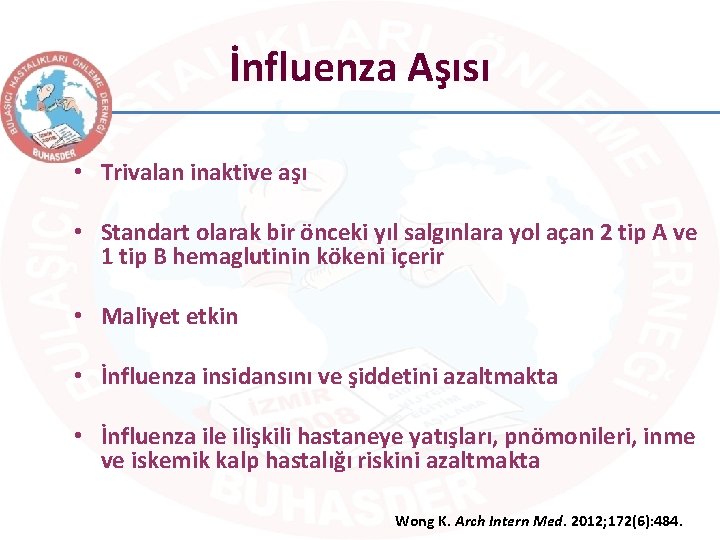 İnfluenza Aşısı • Trivalan inaktive aşı • Standart olarak bir önceki yıl salgınlara yol