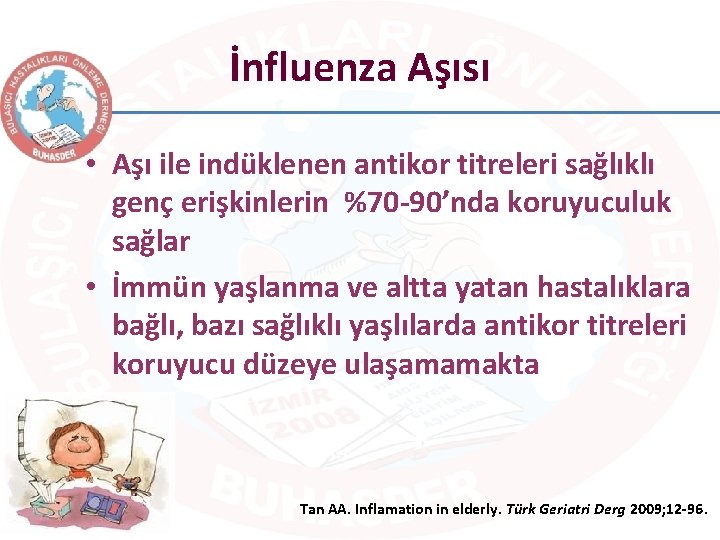 İnfluenza Aşısı • Aşı ile indüklenen antikor titreleri sağlıklı genç erişkinlerin %70 -90’nda koruyuculuk