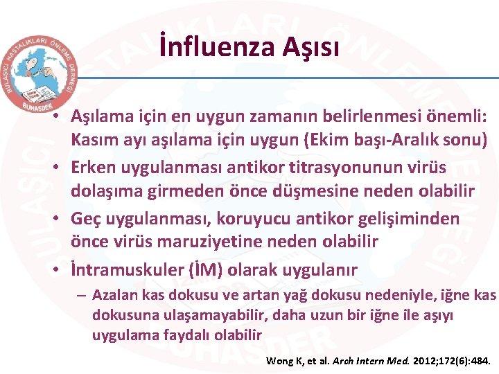 İnfluenza Aşısı • Aşılama için en uygun zamanın belirlenmesi önemli: Kasım ayı aşılama için