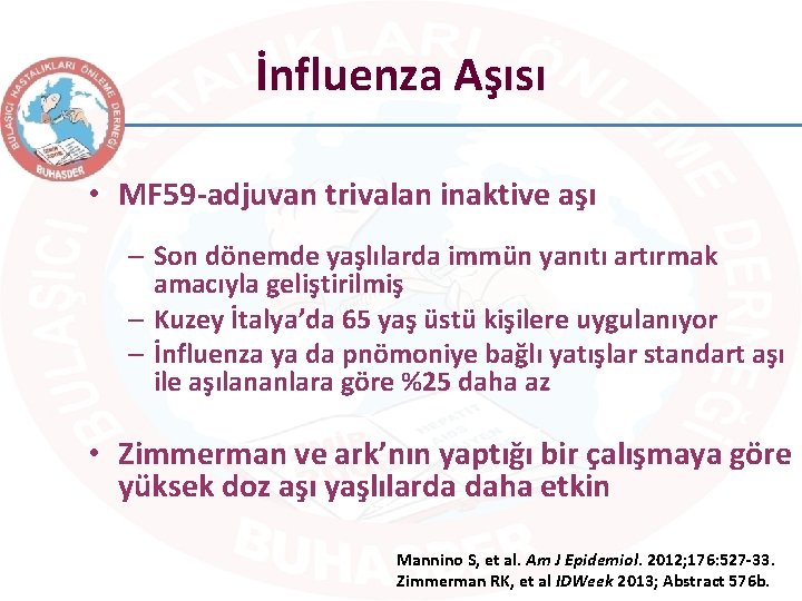 İnfluenza Aşısı • MF 59 -adjuvan trivalan inaktive aşı – Son dönemde yaşlılarda immün