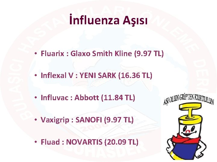 İnfluenza Aşısı • Fluarix : Glaxo Smith Kline (9. 97 TL) • Inflexal V