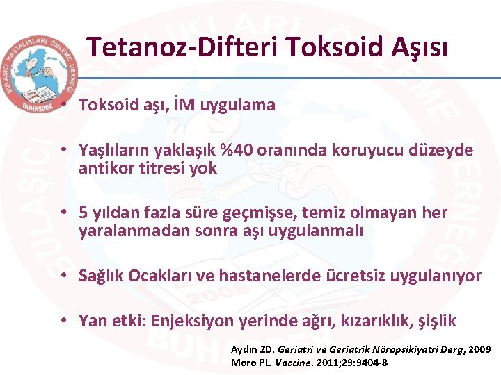 Tetanoz-Difteri Toksoid Aşısı • Toksoid aşı, İM uygulama • Yaşlıların yaklaşık %40 oranında koruyucu