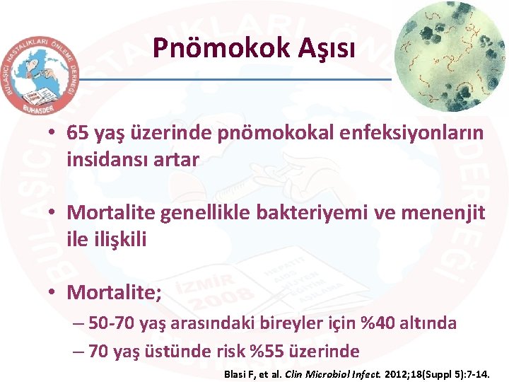 Pnömokok Aşısı • 65 yaş üzerinde pnömokokal enfeksiyonların insidansı artar • Mortalite genellikle bakteriyemi