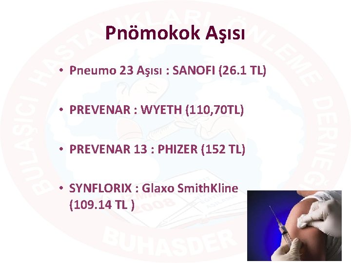 Pnömokok Aşısı • Pneumo 23 Aşısı : SANOFI (26. 1 TL) • PREVENAR :