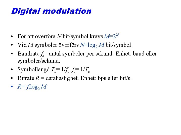 Digital modulation • För att överföra N bit/symbol krävs M=2 N • Vid M
