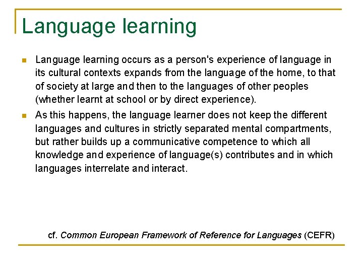 Language learning n Language learning occurs as a person's experience of language in its