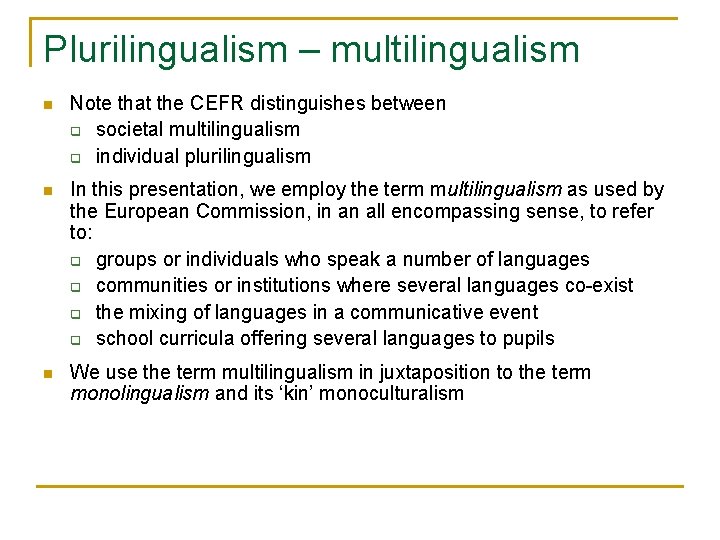 Plurilingualism – multilingualism n Note that the CEFR distinguishes between q societal multilingualism q