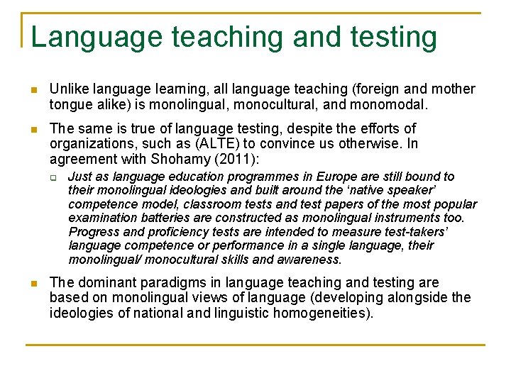 Language teaching and testing n Unlike language learning, all language teaching (foreign and mother