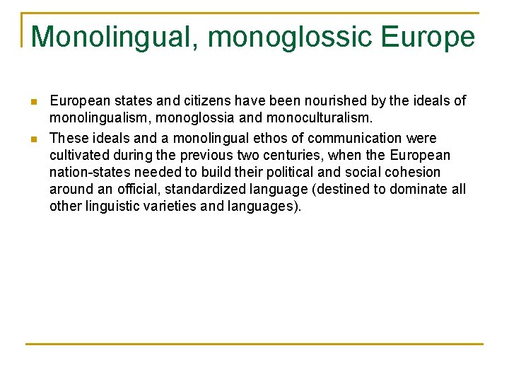 Monolingual, monoglossic Europe n n European states and citizens have been nourished by the