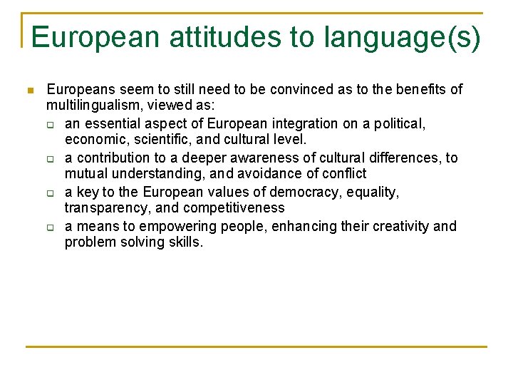 European attitudes to language(s) n Europeans seem to still need to be convinced as