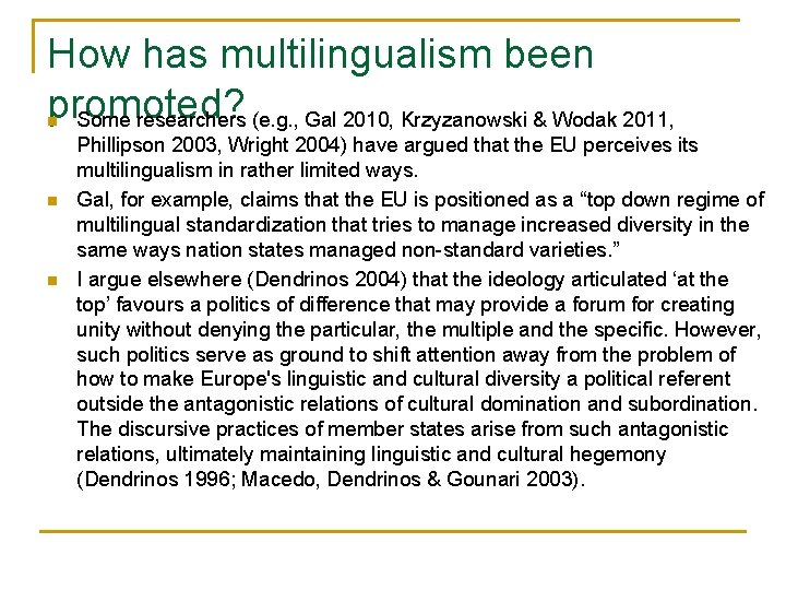 How has multilingualism been promoted? Some researchers (e. g. , Gal 2010, Krzyzanowski &