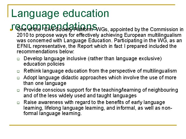 Language education recommendations One of the “Civil Society Platform” WGs, appointed by the Commission