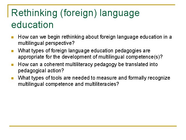 Rethinking (foreign) language education n n How can we begin rethinking about foreign language