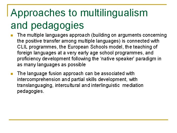 Approaches to multilingualism and pedagogies n The multiple languages approach (building on arguments concerning