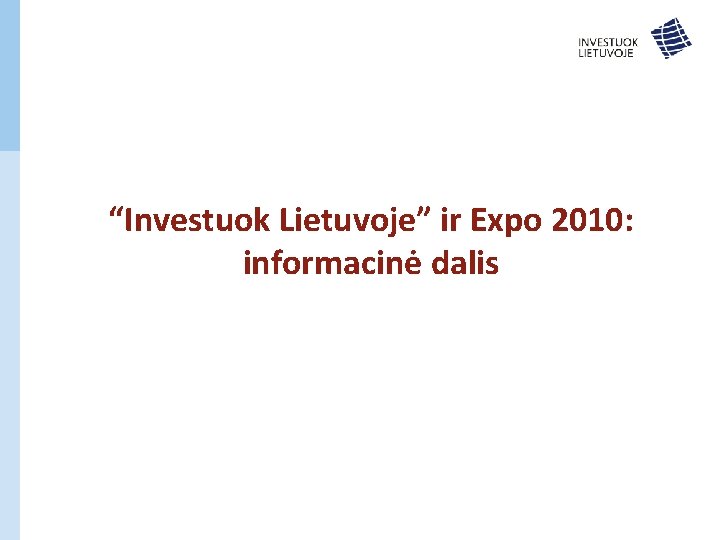 “Investuok Lietuvoje” ir Expo 2010: informacinė dalis 