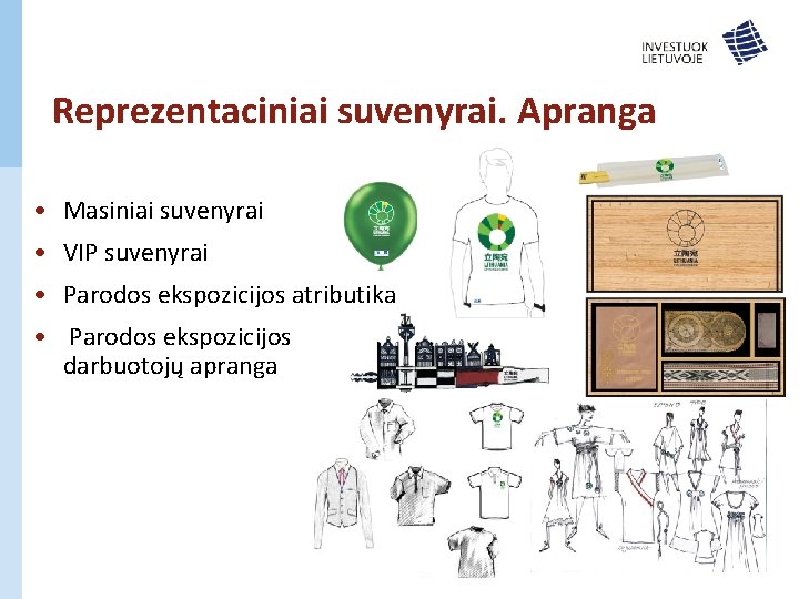 Reprezentaciniai suvenyrai. Apranga • Masiniai suvenyrai • VIP suvenyrai • Parodos ekspozicijos atributika •