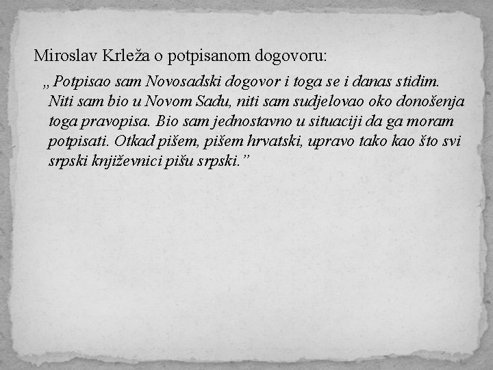Miroslav Krleža o potpisanom dogovoru: „Potpisao sam Novosadski dogovor i toga se i danas