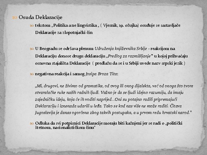  Osuda Deklaracije tekstom „Politika a ne lingvistika „ ( Vjesnik, 19. ožujka) osuđuje