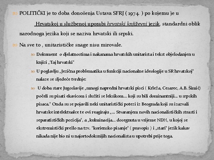  POLITIČKI je to doba donošenja Ustava SFRJ ( 1974. ) po kojemu je
