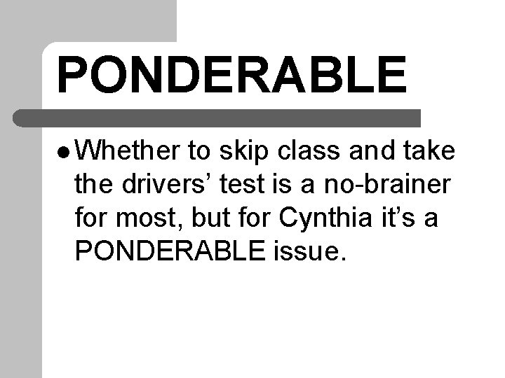 PONDERABLE l Whether to skip class and take the drivers’ test is a no-brainer
