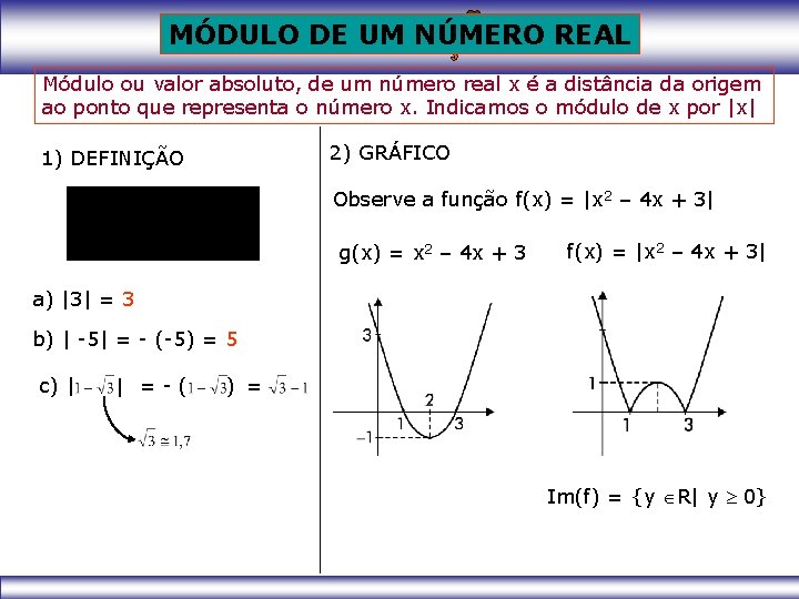 MÓDULO DE UM NÚMERO REAL Módulo ou valor absoluto, de um número real x