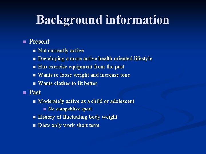 Background information n Present n n n Not currently active Developing a more active