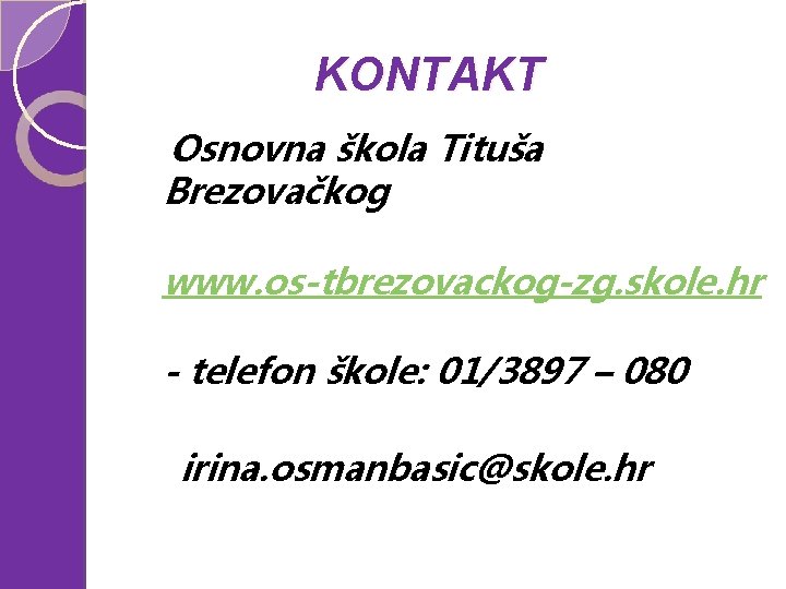 KONTAKT Osnovna škola Tituša Brezovačkog www. os-tbrezovackog-zg. skole. hr - telefon škole: 01/3897 –