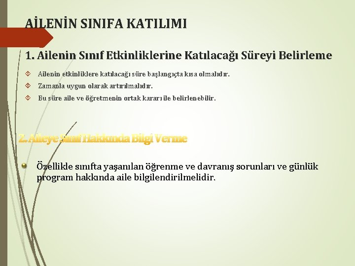 AİLENİN SINIFA KATILIMI 1. Ailenin Sınıf Etkinliklerine Katılacağı Süreyi Belirleme Ailenin etkinliklere katılacağı süre