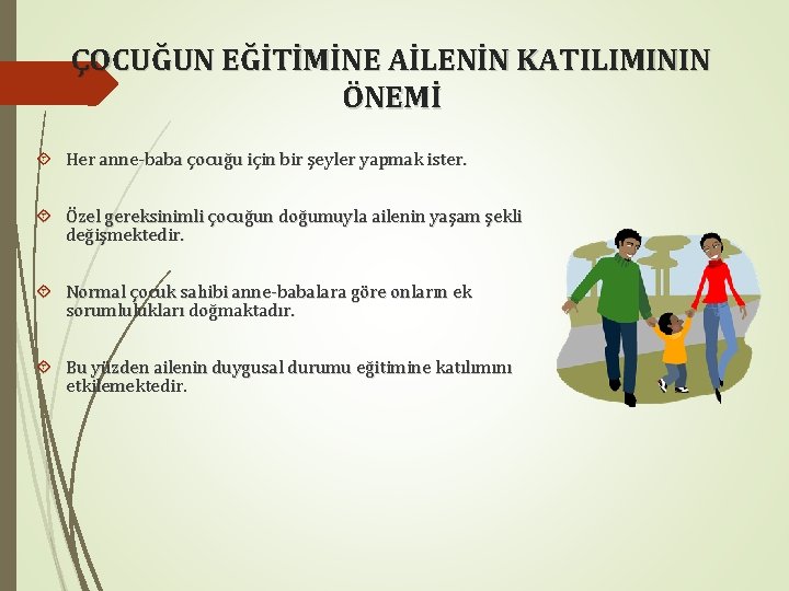 ÇOCUĞUN EĞİTİMİNE AİLENİN KATILIMININ ÖNEMİ Her anne-baba çocuğu için bir şeyler yapmak ister. Özel