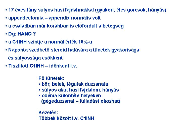 • 17 éves lány súlyos hasi fájdalmakkal (gyakori, éles görcsök, hányás) • appendectomia • 17 éves lány súlyos hasi fájdalmakkal (gyakori, éles görcsök, hányás) • appendectomia