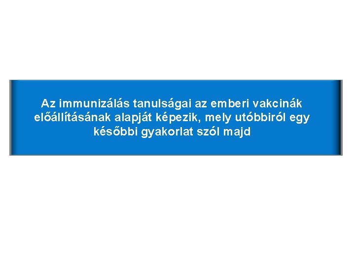 Van-e jelentősége az antigén dózisának az immunizálás során? Az immunizálás tanulságai az emberi vakcinák Van-e jelentősége az antigén dózisának az immunizálás során? Az immunizálás tanulságai az emberi vakcinák