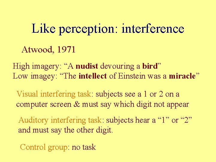 Like perception: interference Atwood, 1971 High imagery: “A nudist devouring a bird” Low imagey: