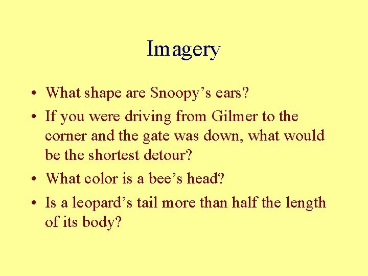 Imagery • What shape are Snoopy’s ears? • If you were driving from Gilmer