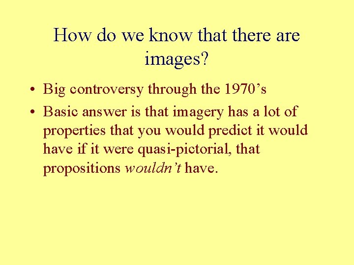 How do we know that there are images? • Big controversy through the 1970’s