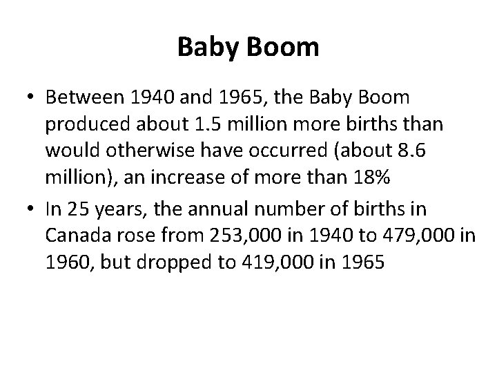 Baby Boom • Between 1940 and 1965, the Baby Boom produced about 1. 5