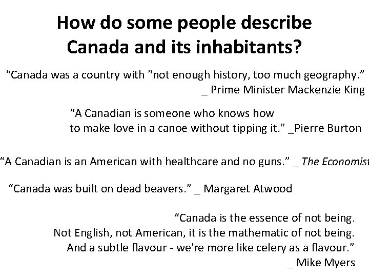 How do some people describe Canada and its inhabitants? “Canada was a country with