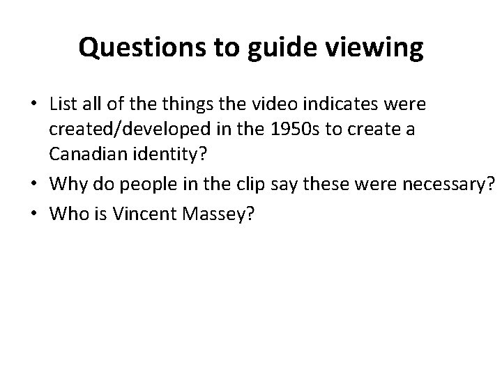 Questions to guide viewing • List all of the things the video indicates were