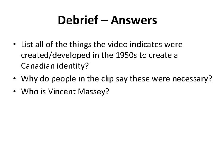 Debrief – Answers • List all of the things the video indicates were created/developed