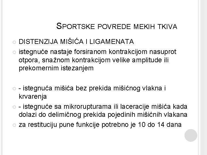 SPORTSKE POVREDE MEKIH TKIVA DISTENZIJA MIŠIĆA I LIGAMENATA istegnuće nastaje forsiranom kontrakcijom nasuprot otpora,