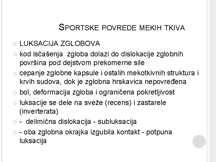 SPORTSKE POVREDE MEKIH TKIVA LUKSACIJA ZGLOBOVA kod isčašenja zgloba dolazi do dislokacije zglobnih površina