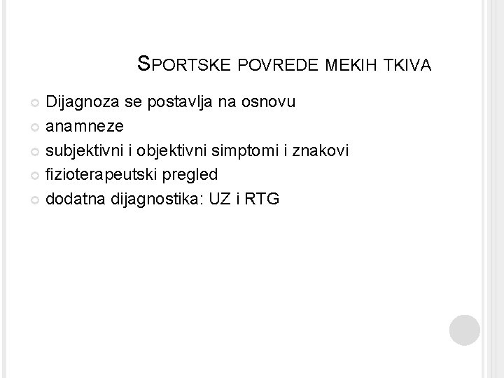 SPORTSKE POVREDE MEKIH TKIVA Dijagnoza se postavlja na osnovu anamneze subjektivni i objektivni simptomi