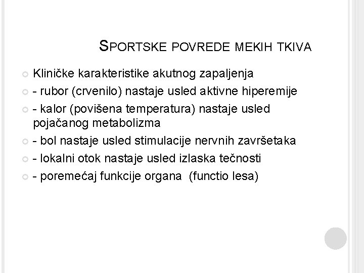 SPORTSKE POVREDE MEKIH TKIVA Kliničke karakteristike akutnog zapaljenja - rubor (crvenilo) nastaje usled aktivne