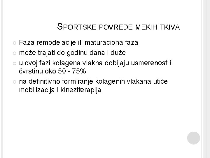 SPORTSKE POVREDE MEKIH TKIVA Faza remodelacije ili maturaciona faza može trajati do godinu dana