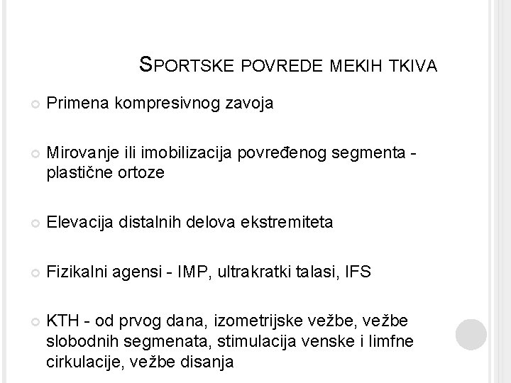 SPORTSKE POVREDE MEKIH TKIVA Primena kompresivnog zavoja Mirovanje ili imobilizacija povređenog segmenta plastične ortoze