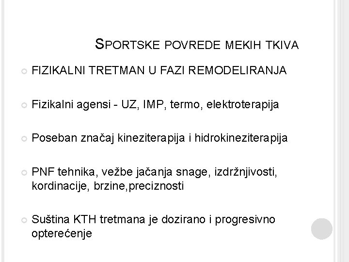 SPORTSKE POVREDE MEKIH TKIVA FIZIKALNI TRETMAN U FAZI REMODELIRANJA Fizikalni agensi - UZ, IMP,