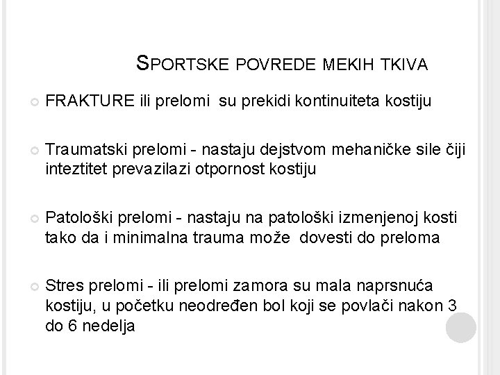 SPORTSKE POVREDE MEKIH TKIVA FRAKTURE ili prelomi su prekidi kontinuiteta kostiju Traumatski prelomi -