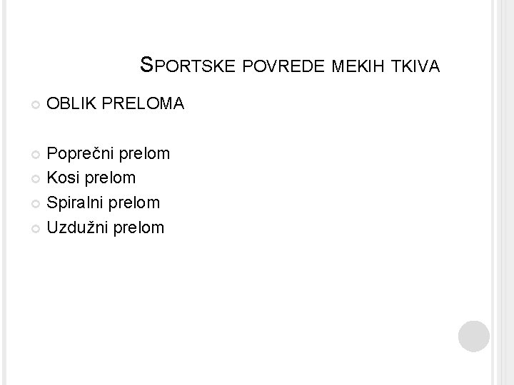 SPORTSKE POVREDE MEKIH TKIVA OBLIK PRELOMA Poprečni prelom Kosi prelom Spiralni prelom Uzdužni prelom