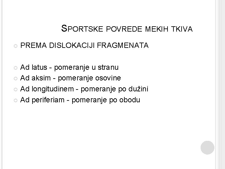 SPORTSKE POVREDE MEKIH TKIVA PREMA DISLOKACIJI FRAGMENATA Ad latus - pomeranje u stranu Ad