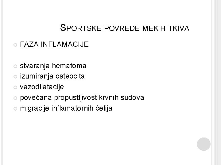 SPORTSKE POVREDE MEKIH TKIVA FAZA INFLAMACIJE stvaranja hematoma izumiranja osteocita vazodilatacije povećana propustljivost krvnih