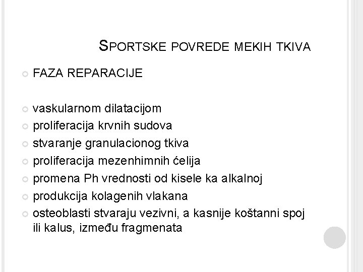 SPORTSKE POVREDE MEKIH TKIVA FAZA REPARACIJE vaskularnom dilatacijom proliferacija krvnih sudova stvaranje granulacionog tkiva